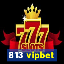 813 vipbet